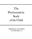 The Psychoanalytic Study of the Child, Volumes 1-25 : Abstracts and Index - Book
