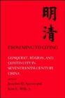 From Ming to Ch'ing : Conquest, Region, and Continuity in Seventeenth-Century China - Book