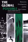 The Global Possible : Resources, Development, and the New Century - Book