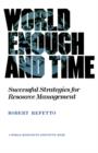 World Enough and Time : Successful Strategies for Resource Management - Book