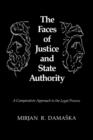 The Faces of Justice and State Authority : A Comparative Approach to the Legal Process - Book