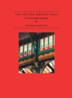 The British Market Hall : A Social and Architectural History - Book