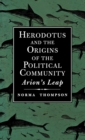 Herodotus and the Origins of the Political Community : Arion`s Leap - Book