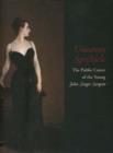 Uncanny Spectacle : Public Career of the Young John Singer Sargent - Book