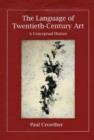 The Language of Twentieth-Century Art : A Conceptual History - Book