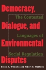 Democracy, Dialogue, and Environmental Disputes : The Contested Languages of Social Regulation - Book