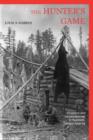 The Hunter's Game : Poachers and Conservationists in Twentieth-Century America - Book