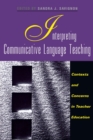 Interpreting Communicative Language Teaching : Contexts and Concerns in Teacher Education - Book