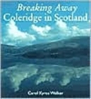 Breaking Away : Coleridge in Scotland - Book