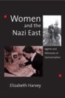 Women and the Nazi East : Agents and Witnesses of Germanization - Book
