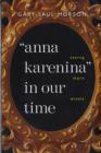 "Anna Karenina" in Our Time : Seeing More Wisely - Book