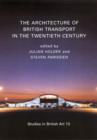 The Architecture of British Transport in the Twentieth Century - Book