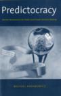 Predictocracy : Market Mechanisms for Public and Private Decision Making - Book