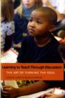 Learning to Teach Through Discussion : The Art of Turning the Soul - Book