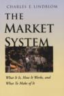 The Market System : What It Is, How It Works, and What To Make of It - eBook