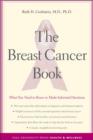 The Breast Cancer Book : What You Need to Know to Make Informed Decisions - eBook