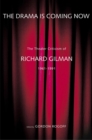 The Drama Is Coming Now : The Theater Criticism of Richard Gilman, 1961-1991 - eBook