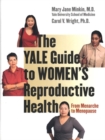 The Yale Guide to Women's Reproductive Health : From Menarche to Menopause - eBook