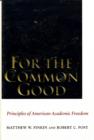 For the Common Good : Principles of American Academic Freedom - Book