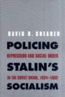 Policing Stalin's Socialism : Repression and Social Order in the Soviet Union, 1924-1953 - Book