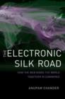 The Electronic Silk Road : How the Web Binds the World Together in Commerce - Book