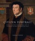 Citizen Portrait : Portrait Painting and the Urban Elite of Tudor and Jacobean England and Wales - Book