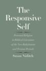 The Responsive Self : Personal Religion in Biblical Literature of the Neo-Babylonian and Persian Periods - Book