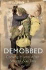 Demobbed : Coming Home After World War Two - Book