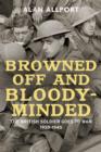 Browned off and Bloody-Minded : The British Soldier Goes to War 1939-1945 - Book