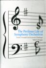 The Perilous Life of Symphony Orchestras : Artistic Triumphs and Economic Challenges - Book