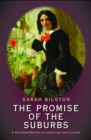 The Promise of the Suburbs : A Victorian History in Literature and Culture - Book