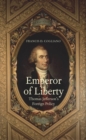 Emperor of Liberty : Thomas Jefferson&#39;s Foreign Policy - eBook