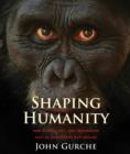 Shaping Humanity : How Science, Art, and Imagination Help Us Understand Our Origins - eBook