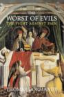 The Worst of Evils : The Fight Against Pain - Book