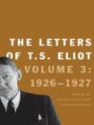 The Letters of T. S. Eliot : Volume 3: 1926-1927 - eBook