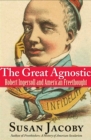 The Great Agnostic : Robert Ingersoll and American Freethought - eBook