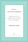 Paul Transformed : Reception of the Person and Letters of Paul in Antiquity - Book