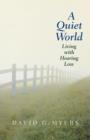 A Quiet World : Living with Hearing Loss - Book