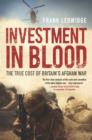 Investment in Blood : The True Cost of Britain&#39;s Afghan War - eBook