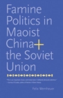 Famine Politics in Maoist China and the Soviet Union - Book