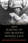 Nazis, Islamists, and the Making of the Modern Middle East - eBook
