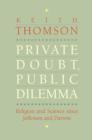 Private Doubt, Public Dilemma : Religion and Science since Jefferson and Darwin - Book