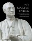 The Marble Index : Roubiliac and Sculptural Portraiture in Eighteenth-Century Britain - Book