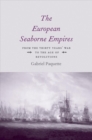 The European Seaborne Empires : From the Thirty Years' War to the Age of Revolutions - Book