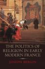 The Politics of Religion in Early Modern France - Book