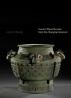 Cast for Eternity : Ancient Ritual Bronzes from the Shanghai Museum - Book