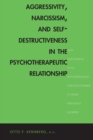 Aggressivity, Narcissism, and Self-Destructiveness in the Psychotherapeutic Relationship : New Developments in the Psychopathology and Psychotherapy of Severe Personality Disorders - Book