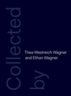 Collected by Thea Westreich Wagner and Ethan Wagner - Book