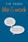 Life and Work : Writers, Readers, and the Conversations between Them - Book