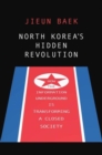 North Korea's Hidden Revolution : How the Information Underground Is Transforming a Closed Society - Book